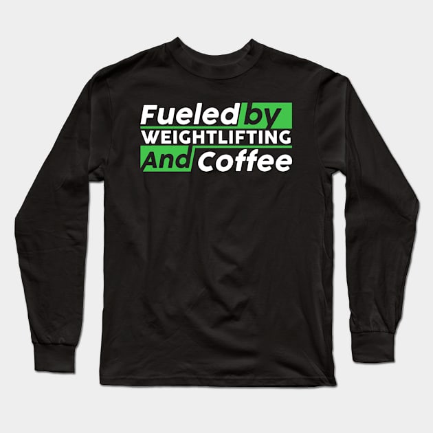 Fueled by weightlifting and coffee Long Sleeve T-Shirt by NeedsFulfilled